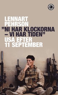 bokomslag Ni har klockorna - vi har tiden : USA tio år efter 11 september