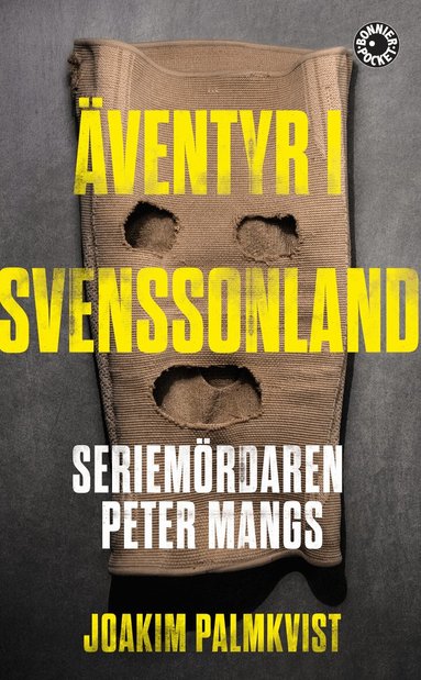 Joakim Palmkvist - Äventyr i Svenssonland : seriemördaren Peter Mangs, Pocket