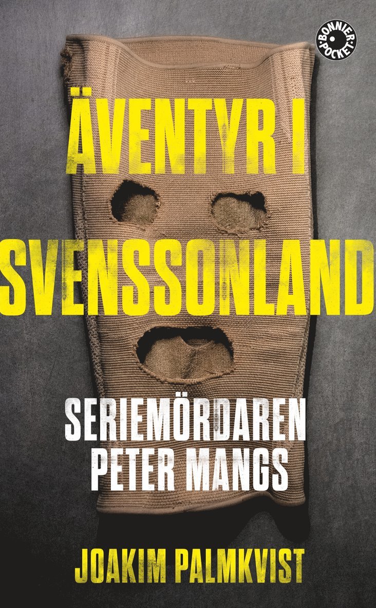 Joakim Palmkvist - Äventyr i Svenssonland : seriemördaren Peter Mangs, Pocket