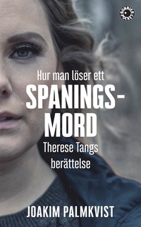 bokomslag Hur man löser ett spaningsmord : Therese Tangs berättelse