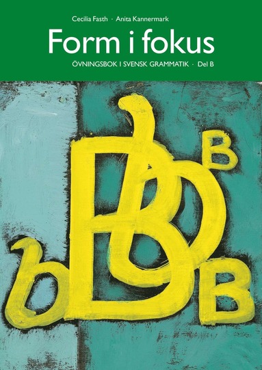 bokomslag Form i fokus B : övningsbok i svensk grammatik