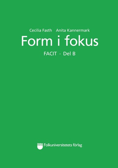 Cecilia Fasth, Anita Kannermark - Form i fokus Facit. Del B, Häftad
