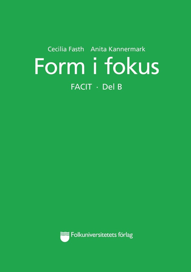 Cecilia Fasth, Anita Kannermark - Form i fokus Facit. Del B, Häftad