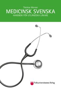 bokomslag Medicinsk svenska : handbok för utländska läkare