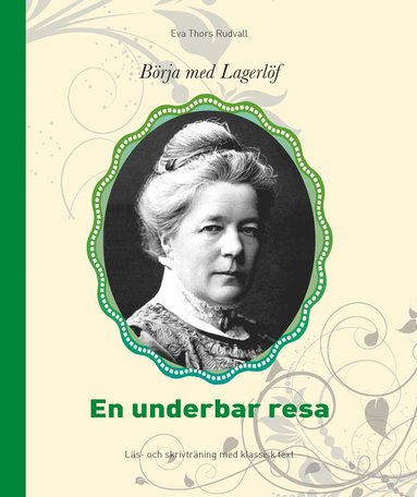 bokomslag Börja med Lagerlöf : en underbar resa - läs- och skrivträning med klassisk text