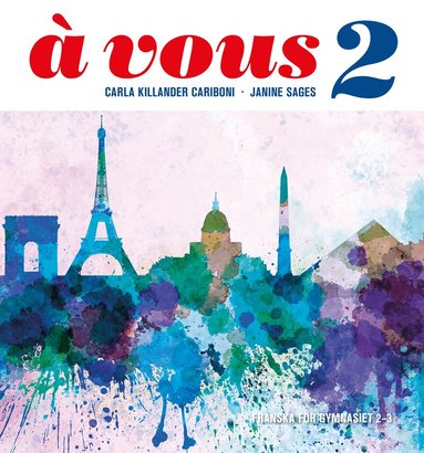 Carla Killander Cariboni, Janine Sages - à vous 2 : franska för gymnasiet 2–3, Häftad