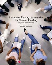bokomslag Litteraturförslag på svenska för Shared Reading : en guide för läsledare