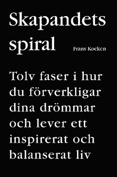 bokomslag Skapandets spiral : tolv faser i hur du förverkligar dina drömmar och lever ett inspirerat och balanserat liv