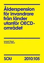 bokomslag Ålderspension för invandrare från länder utanför OECD-området (SOU 2010:105)