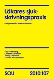 bokomslag Läkares sjukskrivningspraxis : en systematisk litteraturöversikt. SOU 2010:107