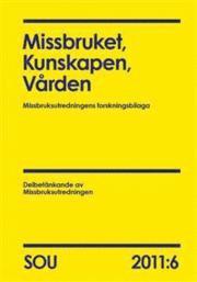 bokomslag Missbruket, Kunskapen, Vården (SOU 2011:6) : Missbruksutredningens forskningsbilaga