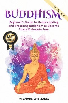 bokomslag Buddhism : beginner"s guide to understanding & practicing buddhism to become stress and anxiety free