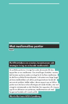 Mot  medlemslösa partier : partiföreträdare om orsaker, konsekvenser och strategier kring en svikande medlemskår