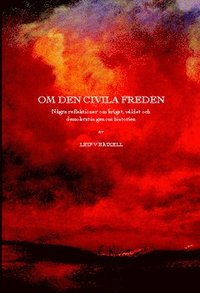 bokomslag Om den civila freden : några reflektioner om kriget, våldet och demokratin genom historien
