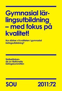 bokomslag Gymnasial lärlingsutbildning : med fokus på kvalitet! (SOU 2011:72) : Hur stärker vi kvaliteten i gymnasial lärlingsutbildning?