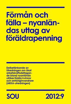 Förmån och fälla – nyanländas uttag av föräldrapenning SOU 2012:9, Häftad