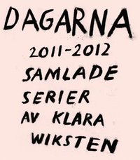 bokomslag Dagarna 2011-2012 : Samlade serier av Klara Wiksten