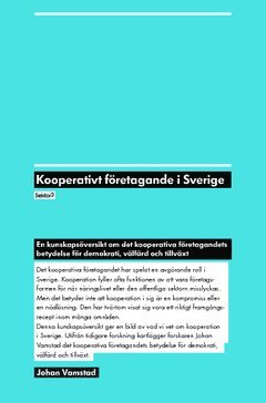 Johan Vamstad - Kooperativt företagande i Sverige : en kunskapsöversikt om det kooperativa företagandets betydelse för demokrati, välfärd och tillväxt, Häftad