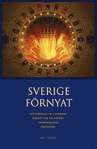 Sverige förnyat : ett förslag till svenska folket om en bättre demokratisk ordning