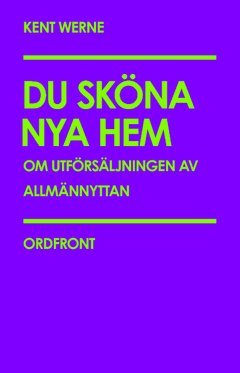 bokomslag Du sköna nya hem : om utförsäljningen av allmännyttan