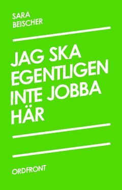 Sara Beischer - Jag ska egentligen inte jobba här, Häftad