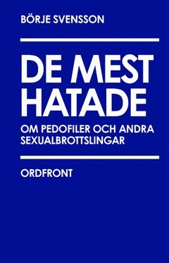 bokomslag De mest hatade : om pedofiler och andra sexualbrottslingar