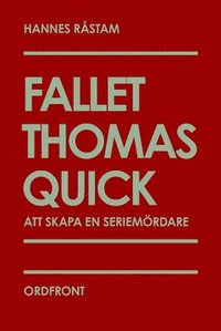 bokomslag Fallet Thomas Quick : att skapa en seriemördare