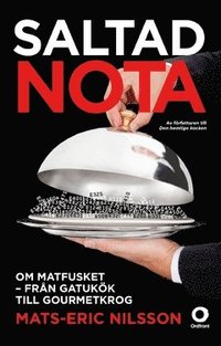 bokomslag Saltad nota : om matfusket - från gatukök till gourmetkrog