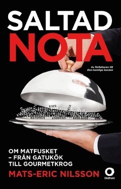 Mats-Eric Nilsson - Saltad nota : om matfusket - från gatukök till gourmetkrog, Häftad