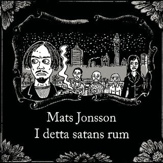 Mats Jonsson - I detta satans rum, Häftad