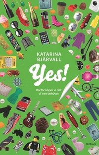 bokomslag Yes! : därför köper vi det vi inte behöver