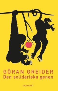 Göran Greider - Den solidariska genen : anteckningar om klass, utopi och människans natur, Häftad