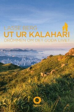 Lasse Berg - Ut ur Kalahari : drömmen om det goda livet, Häftad