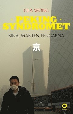 bokomslag Pekingsyndromet : Kina, makten, pengarna
