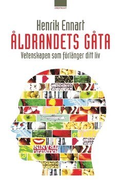 Henrik Ennart - Åldrandets gåta : vetenskapen som förlänger ditt liv, Häftad