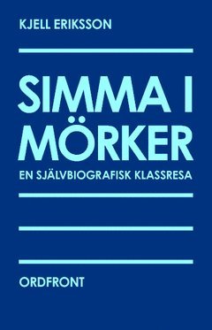 Kjell Eriksson - Simma i mörker : en självbiografisk klassresa, Häftad