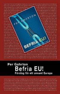 bokomslag Befria EU : förslag för ett annat Europa