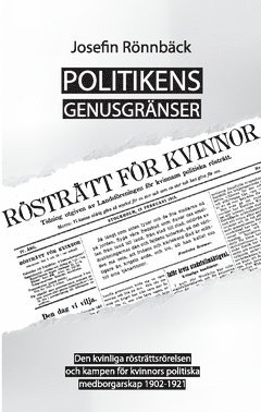 bokomslag Politikens genusgränser : den kvinnliga rösträttsrörelsen och kampen för kvinnors politiska medborgarskap 1902-1921