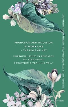 Lázaro Moreno Herrera - Migration and inclusion in work life : the role of VET : emerging Issues in research on vocational education & training Vol. 7, Häftad
