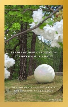 Małgorzata Malec Rawiński, Camilla Thunborg, Susanne Kreitz-Sandberg, Frans Hagerman, Annika Ullman, Ulf Fredriksson, Lázaro Morena Herrera - The department of education at Stockholm University : developments and footprints in education and research, Häftad