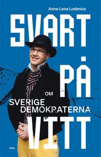 bokomslag Svart på vitt : om Sverigedemokraterna
