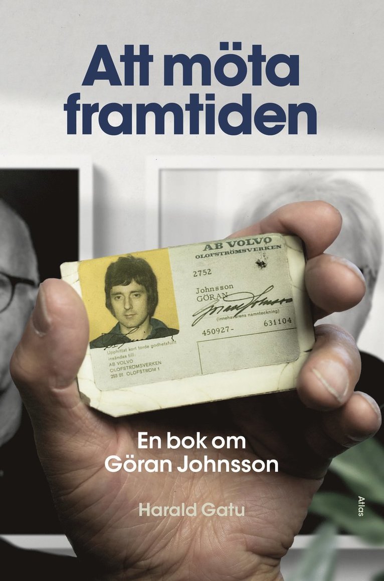 Att möta framtiden : en bok om Göran Johnsson 1