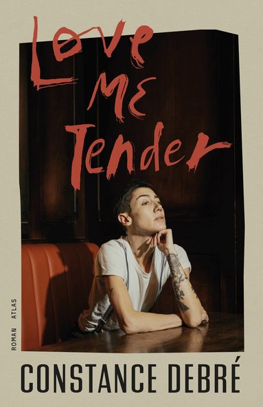 Constance Debré - Love Me Tender, Inbunden
