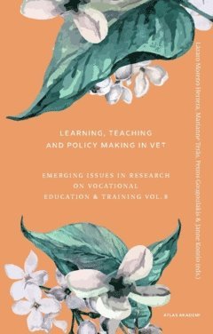 Learning, teaching and policy making in VET : emerging issues in research on vocational education & training vol. 8 1