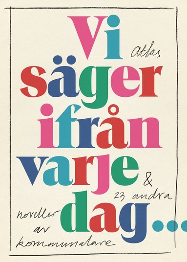Anneli Andersson, Annelie Carlsson, Suzanne Eklund, Helena Eltén, Johan Engman, Adelina Ermeland, Emma-Clara Folin, Elisabeth Grönlund, Anna Haglund, Dennis Hertz, Caroline Holmgren, Lotta Höckert, Caisa Johansson, Emelie Kling, Em Lugnet, Nina Mattsson, Sarah Mkada Jaziri, Marlene Rosén Hallsten, Frida Turander, Molly Uddenberg, Katrine von Ahn, Arne Wester, Anna Westerman, Sofia Ålund - Vi säger ifrån varje dag, Kartonnage