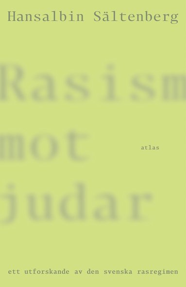 bokomslag Rasism mot judar : ett utforskande av den svenska rasregimen