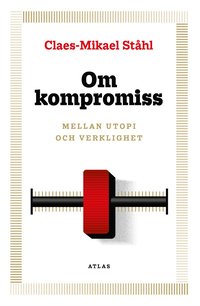 bokomslag Om kompromiss : mellan utopi och verklighet