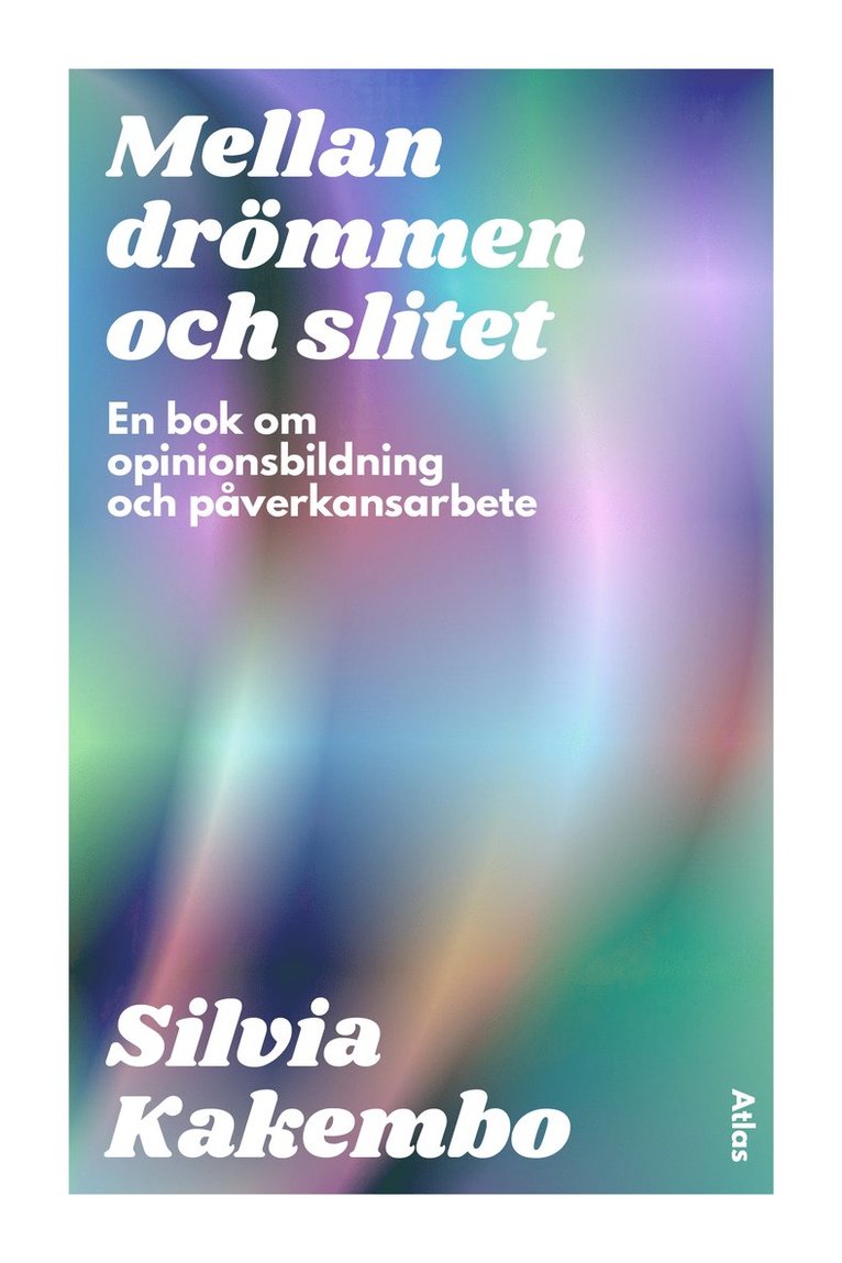 Mellan drömmen och slitet : en bok om opinionsbildning och påverkansarbete 1