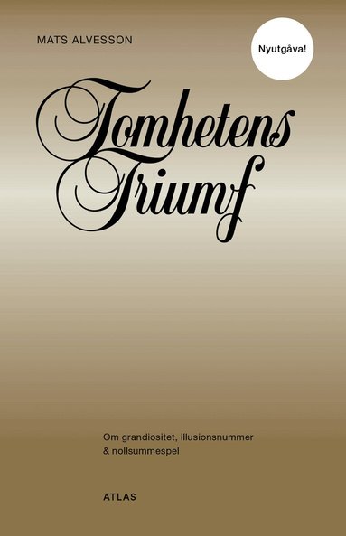Mats Alvesson - Tomhetens triumf : om grandiositet, illusionsnummer & nollsummespel, Pocket