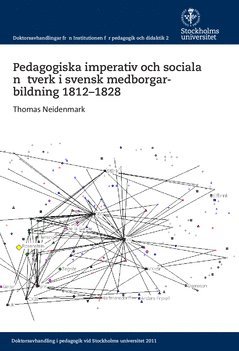 Pedagogiska imperativ och sociala nätverk i svensk medborgarbildning 1812-1828 1